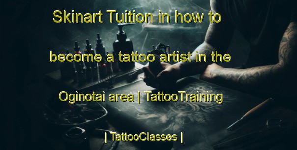 Skinart Tuition in how to become a tattoo artist in the Oginotai area | TattooTraining | TattooClasses | SkinartTraining-Japan